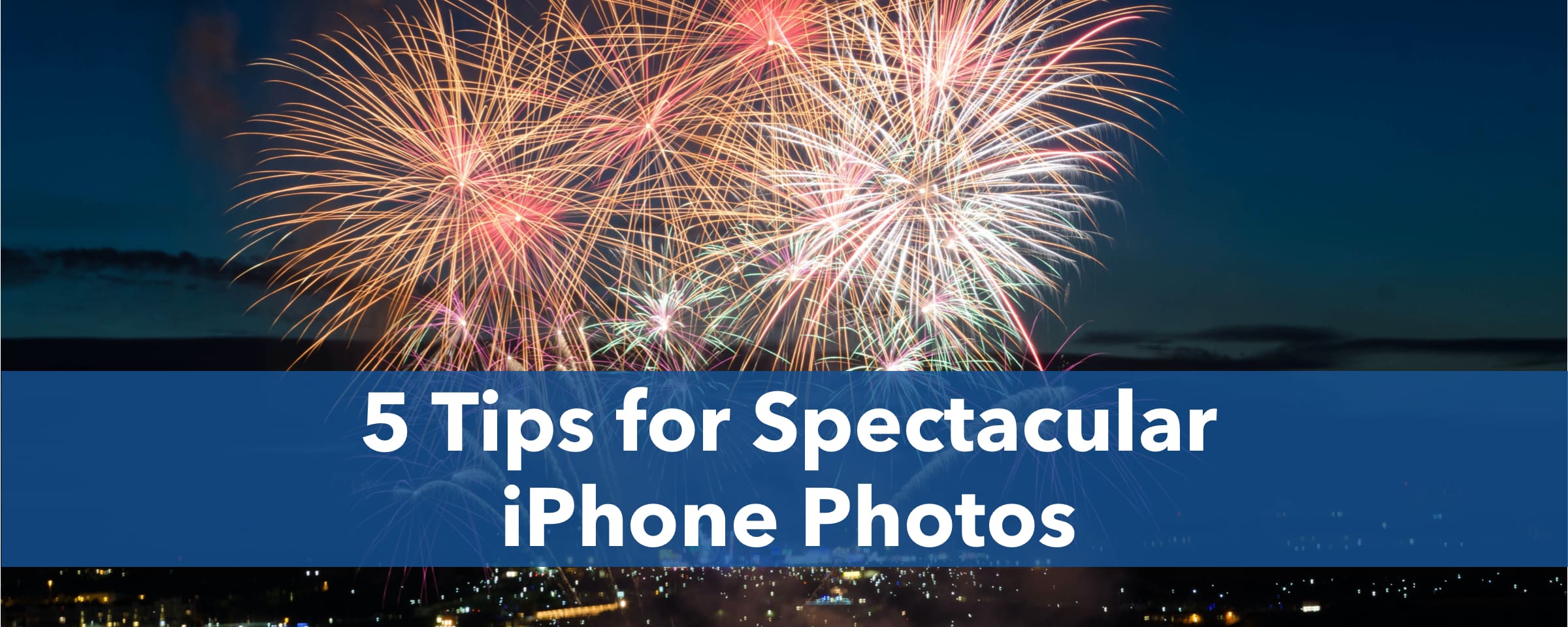 iPhone fireworks photos: How to take the best shots - tgs.com.vn